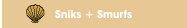 Sniks + Smurfs