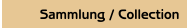 Sammlung / Collection